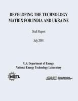Developing The Technology Matrix for India and Ukraine (Draft Report) 1482614049 Book Cover