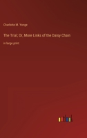 The Trial, or, More Links of the Daisy Chain 1514659360 Book Cover