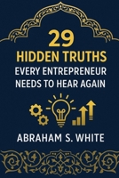 29 Hidden Truth Every Entrepreneur Need To Hear Again B0FD9GVVQ2 Book Cover