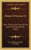 History Of Greece V1: From The Earliest Times To The End Of The Persian War 1165495201 Book Cover