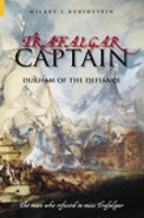 Trafalgar Captain: Durham of the Defiance: the Man Who Refused to Miss Trafalgar 0752434357 Book Cover