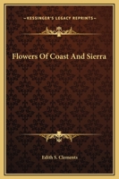 Flowers of Coast and Sierra 0548451958 Book Cover