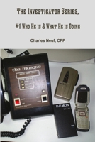 The Investigator Series, #1 Who He is & What He is Doing 1387542311 Book Cover