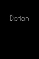 Dorian: Notebook / Journal / Diary - 6 x 9 inches (15,24 x 22,86 cm), 150 pages. Personalized for Dorian. 1693903954 Book Cover