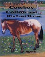 Cowboy Colton and His Lost Horse: Cowboy Colton Rides Again 1482083620 Book Cover