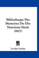 Bibliotheque Des Memoires Du Dix-Neuvieme Siecle (1871) 1160045720 Book Cover