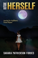 Outside Herself: Searched For Fulfillment, Found Purpose 1953759661 Book Cover