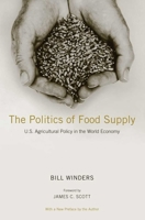 The Politics of Food Supply: U.S. Agricultural Policy in the World Economy (Yale Agrarian Studies Series) 0300181868 Book Cover