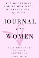 Journal for Women: 105 Questions for Women with Motivational Quotes: Self Discovery Journal: (Notebook) 1530523001 Book Cover