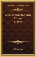 Letters From Italy And Vienna 1164891227 Book Cover