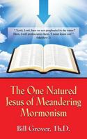 THE ONE NATURED JESUS OF MEANDERING MORMONISM 1644385392 Book Cover