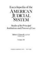 Encyclopedia of the American Judicial System Volume I : Studies of the Principal Institutions and Processes of Law 0684188597 Book Cover