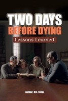 Two Days Before Dying: Lessons Learned B0CPX5K63Z Book Cover