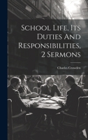 School Life, Its Duties And Responsibilities, 2 Sermons - Primary Source Edition 1019736917 Book Cover