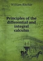 Principles of the Differential and Integral Calculus 1018899251 Book Cover