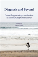 Diagnosis and Beyond: Counselling Psychology Contributions to Understanding Human Distress 1906254370 Book Cover