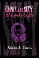 Grown and Sexy: The Spoken Lyric 1425775136 Book Cover