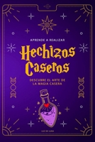 Hechizos Caseros: Recetas Mágicas Fáciles para la Vida Moderna (No ficción ilustrado) (Spanish Edition) B0DDTSNW9X Book Cover