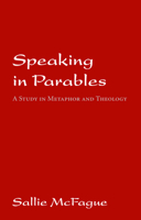 Speaking in Parables: A Study in Metaphor and Theology 0800610970 Book Cover