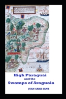 High Paraguai and the Swamps of Araguaia 1694437566 Book Cover