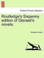 Routledge's Sixpenny edition of Disraeli's novels. 1241204802 Book Cover