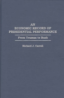 An Economic Record of Presidential Performance: From Truman to Bush 0275948366 Book Cover