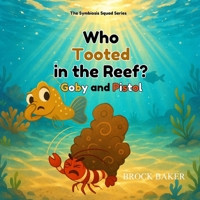 Who Tooted in the Reef?: Goby and Pistol (The Symbiosis Squad Series) B0F5JL3Y51 Book Cover