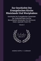 Zur Geschichte Der Evangelischen Kirche Rheinlands Und Westphalens: Geschichte Der Evangelischen Gemeinden Der Grafschaft Mark Und Der Benachbarten ... Soest, Lippstadt, Essen Etc; Volume 2 1379233216 Book Cover