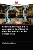 Étude numérique de la croissance des fissures dans les métaux et les composites 6203656232 Book Cover