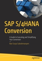SAP S/4HANA Conversion: A Guide to Executing and Simplifying Your Conversion 1484280903 Book Cover