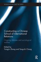 Constructing a Chinese School of International Relations: Ongoing Debates and Sociological Realities 1138481920 Book Cover