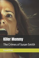 Killer Mommy: The Crimes of Susan Smith B0C87S75ZH Book Cover