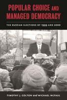 Popular Choice and Managed Democracy: The Russian Elections of 1999 and 2000 0815715358 Book Cover