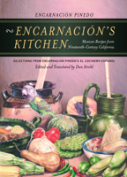 Encarnación's Kitchen: Mexican Recipes from Nineteenth-Century California (California Studies in Food and Culture, 9) 0520236513 Book Cover