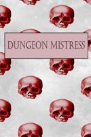 Dungeon Mistress: 100 pages. College ruled notebook to detail the accounts of your RPG. 1099344956 Book Cover