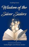 Wisdom of the Silver Sisters (Guiding Grace) 1962570487 Book Cover