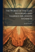 The Works of the Late Reverend and Learned Mr. Joseph Stennett : in Five Volumes ; to Which Is Prefix'd Some Account of His Life 1178277348 Book Cover