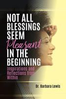 NOT ALL BLESSINGS SEEM PLEASANT IN THE BEGINNING 1545651493 Book Cover