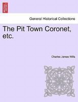 The Pit Town Coronet, etc. 1241212481 Book Cover