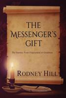 The Messenger's Gift: The Journey from Forgiveness to Greatness 0692740333 Book Cover