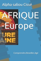 AFRIQUE -Europe: Comprendre,Reveiller,Agir (French Edition) B0GC7GQH6L Book Cover