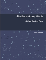 Shabbona Grove, Illinois A Step Back in Time 1105424952 Book Cover
