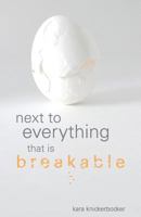 Next to Everything That Is Breakable 1635342406 Book Cover