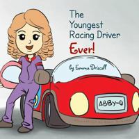 The Youngest Racing Driver Ever! 1483619389 Book Cover