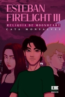 Esteban Firelight III: Reliquia de Moonheart (Spanish Edition) 6125142701 Book Cover