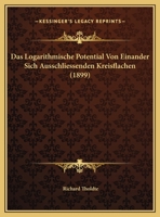 Das Logarithmische Potential Von Einander Sich Ausschliessenden Kreisflachen (1899) 1149634367 Book Cover