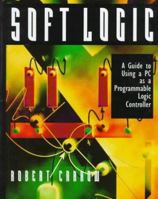 Soft-Logic: A Guide to Using a Personal Computer As A Programmable Logic Controller 0070140170 Book Cover