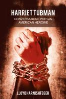 Harriet Tubman,: Conversations with an American Heroine 1490782710 Book Cover