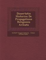 Dissertatio Historica de Propagatione Religionis Armata... 1249985684 Book Cover