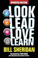 Look, Lead, Love, Learn [Updated Edition]: Four Steps to Better Business, a Better Life - and Conquering Complexity in the Process 0988620375 Book Cover